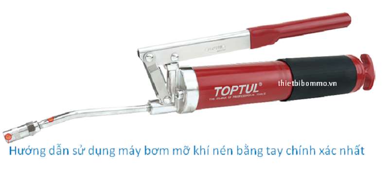 Hướng Dẫn Sử Dụng máy Bơm Mỡ Bò Khí Nén bằng tay chi tiết nhất