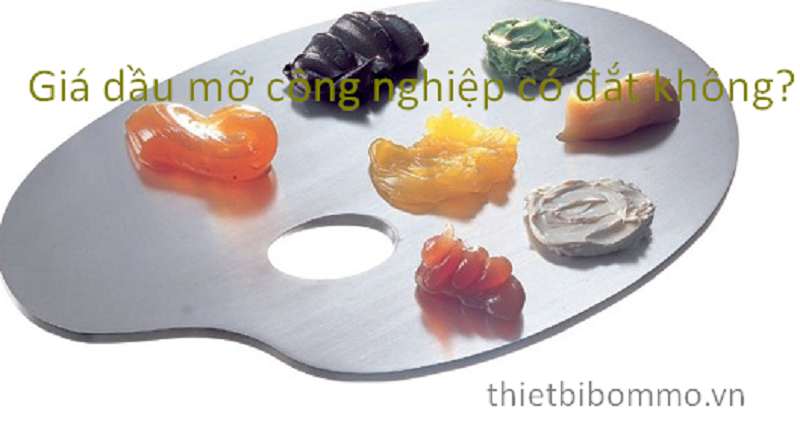 Thực chất Dầu Mỡ Bôi Trơn Công Nghiệp có giá như thế nào?