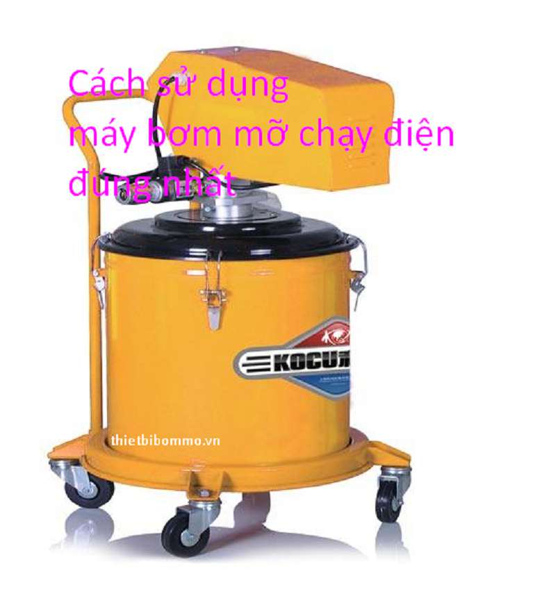 Máy Bơm Mỡ Chạy Điện và Những Điều bạn Tuyệt Đối Không nên Bỏ qua