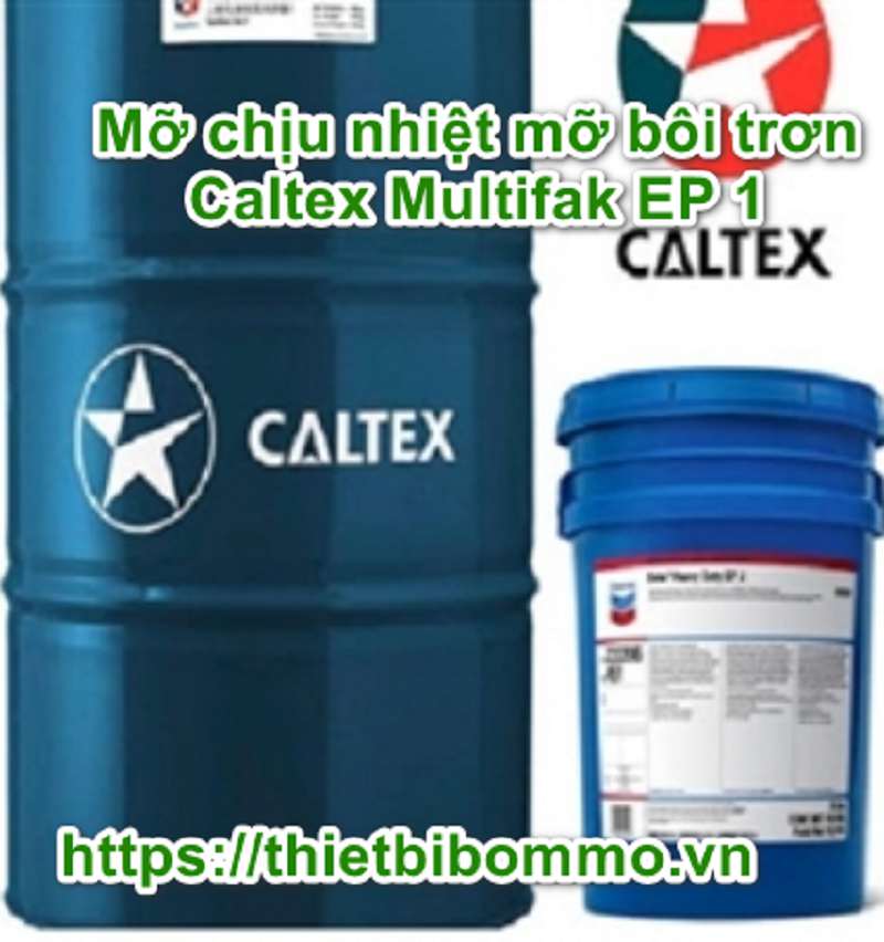 Hướng dẫn cách chọn mỡ chịu nhiệt mỡ bôi trơn Caltex Multifak EP 1