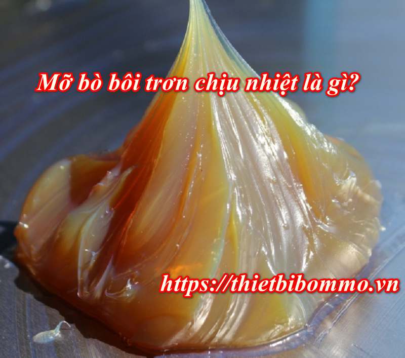 Mỡ bò bôi trơn chịu nhiệt và những điều tuyệt đối không nên bỏ qua