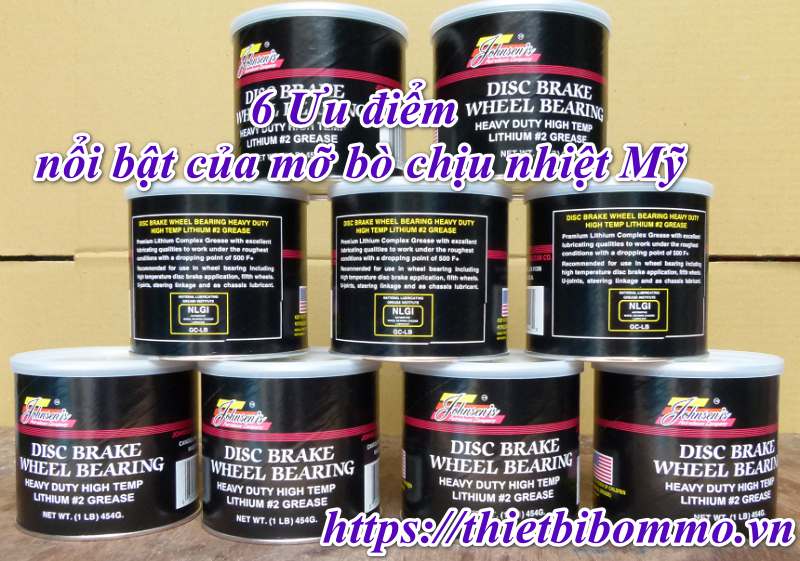 Mỡ bò chịu nhiệt Mỹ chính hãng và 6 Ưu điểm vượt trội