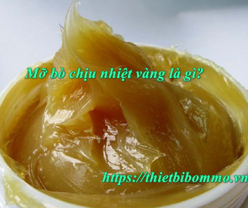 Mỡ bò chịu nhiệt Vàng và những điều cần biết