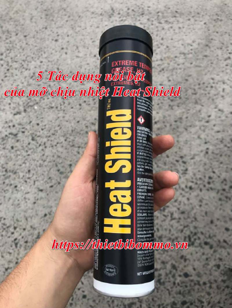 Mỡ Bò Chịu Nhiệt Heat Shield và 5 Tác dụng nổi bật