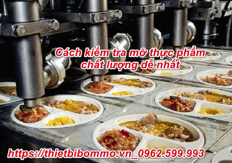 Cách kiểm tra mỡ thực phẩm chất lượng và chứng nhận đơn giản nhất