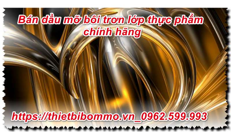 Bán Dầu mỡ bôi trơn lớp thực phẩm chính hãng giá rẻ nhất 2020