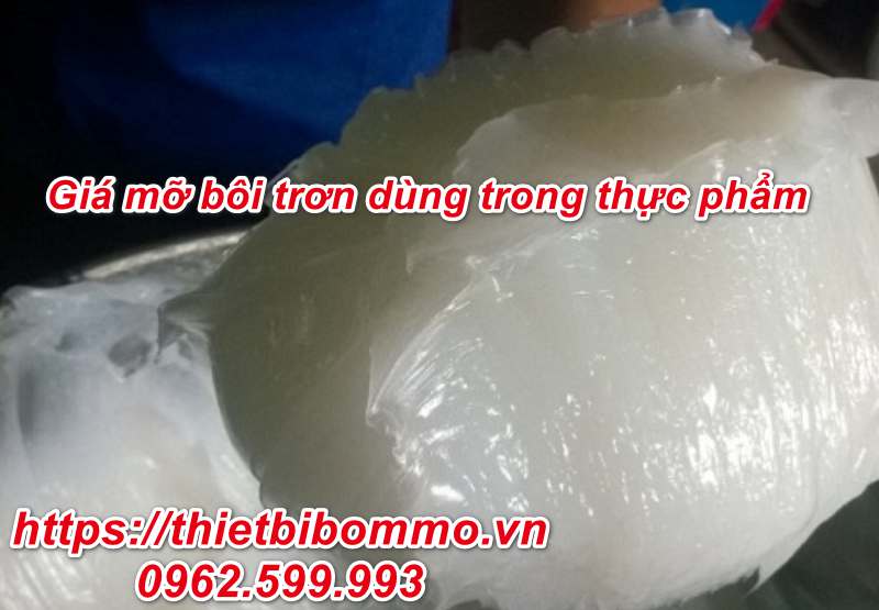Giá Mỡ bôi trơn dùng trong thực phẩm Chất Lượng Cao mới nhất 2020