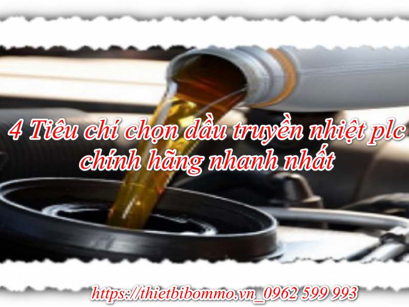 4 tiêu chí chọn dầu truyền nhiệt plc chính hãng nhanh nhất