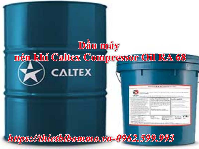 Dầu máy nén khí Caltex Compressor Oil RA 68 và những điều cần biết