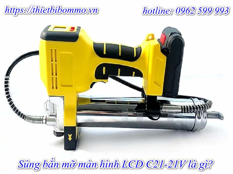 Súng bắn mỡ màn hình LCD C21-21V là gì? mà hot đến vậy