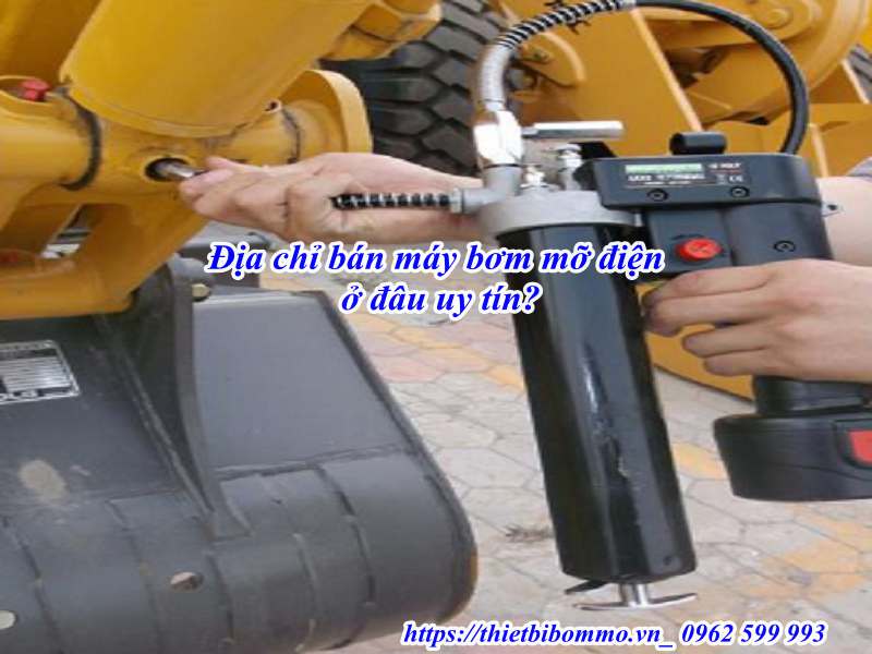 Top 4 lợi ích tuyệt vời của máy bơm mỡ điện bạn không nên bỏ qua